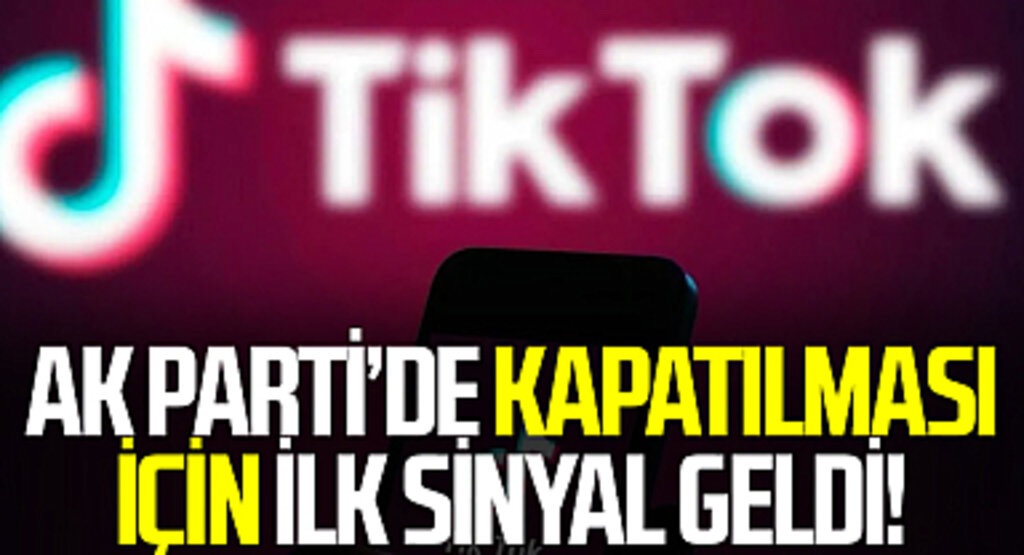 AK Parti’den, TikTok’un da kapatılması için ilk sinyal geldi!