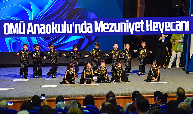 OMÜ Gündüz Bakımevi Anaokulu'nda Mezuniyet Heyecanı: 28 Minik İlkokula Uğurlandı