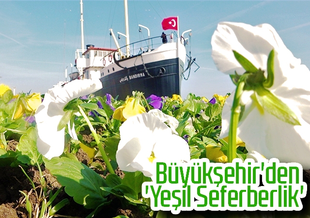 Büyükşehir'den 'Yeşil Seferberlik'
