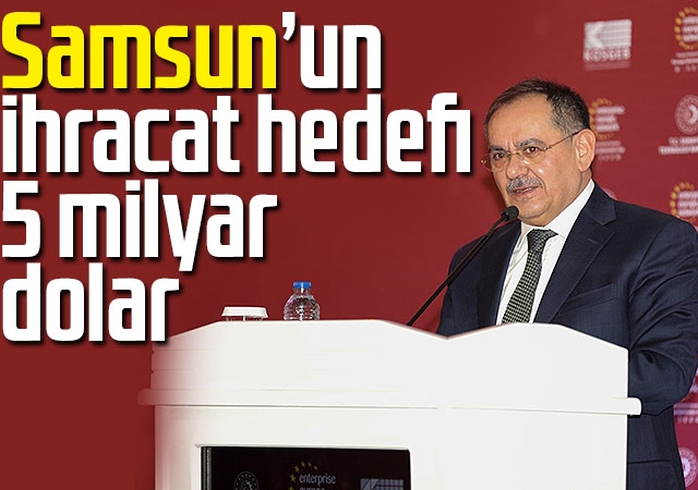 Samsun’un ihracat hedefi 5 milyar dolar