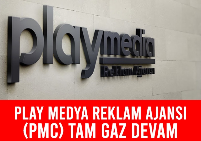 Play Medya Reklam Ajansı (PMC) Tam Gaz Devam
