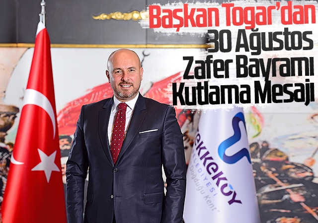 Başkan Togar’dan 30 Ağustos Zafer Bayramı Kutlama Mesajı