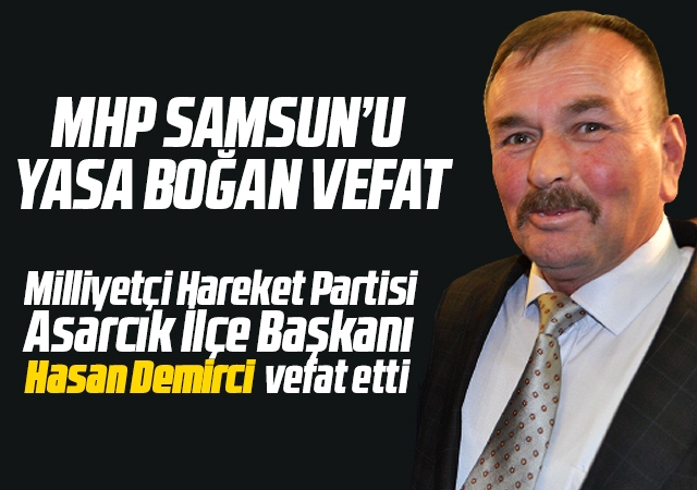 MHP Samsun’u Yasa Boğan Vefat