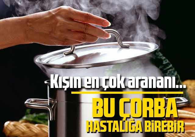 Bu çorba hastalığa birebir!