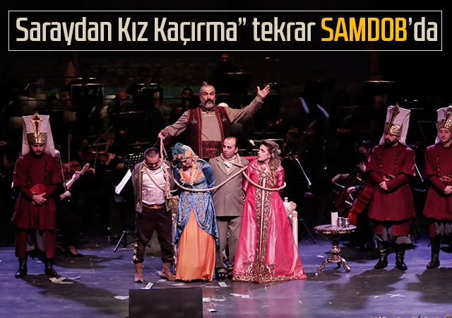 Saraydan Kız Kaçırma” tekrar SAMDOB’da