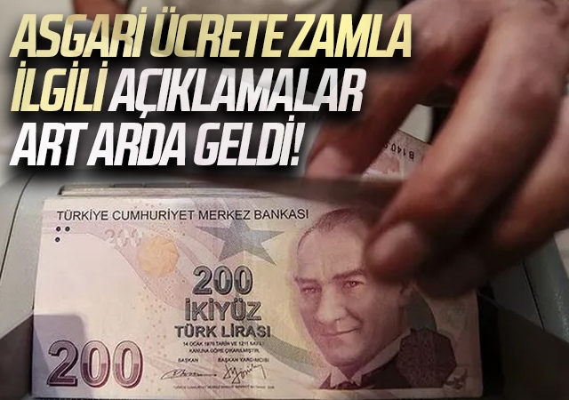 Asgari ücrete zamla ilgili açıklamalar art arda geldi!