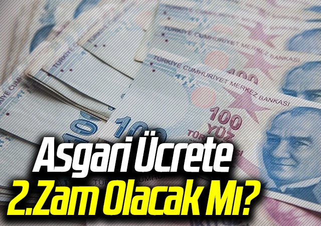 Asgari Ücrete 2.Zam Olacak Mı?