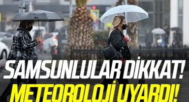 Meteoroloji Uyardı! Samsunlular Dikkat