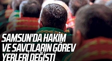 Samsun'da Hakim ve Savcıların Görev Yerleri Değişti