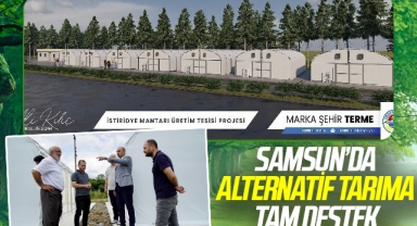 Samsun'da Terme Belediye Başkanı Ali Kılıç’tan alternatif tarıma tam destek