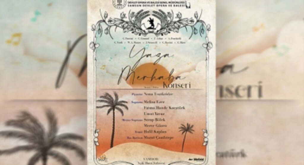 Samsun Devlet Opera ve Balesi “Yaza Merhaba Konseri”