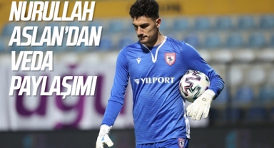 Samsunsporlu Nurullah Aslan'dan Veda Paylaşımı