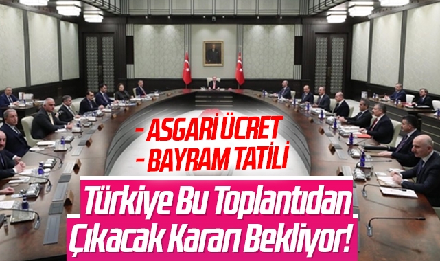 Türkiye Bu Toplantıdan Çıkacak Kararı Bekliyor!