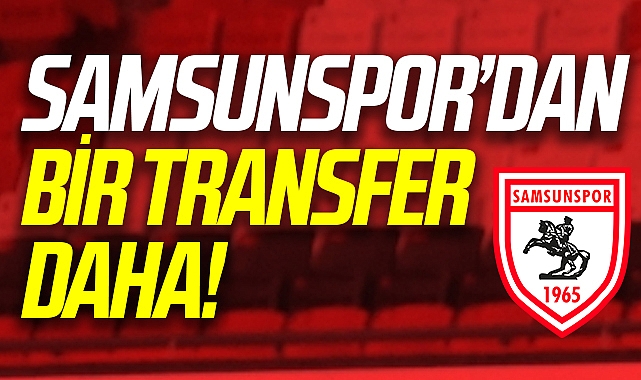 Yılport Samsunspor'dan Bir Transfer Daha