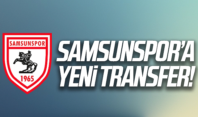 Yılport Samsunspor'un Yeni Transferi Belli Oldu