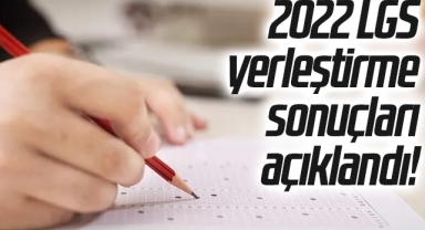 2022 LGS yerleştirme sonuçları açıklandı! Milli Eğitim Bakanı duyurdu