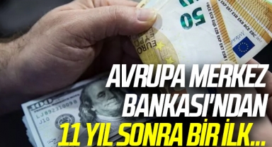 Avrupa Merkez Bankası'ndan 11 Yıl Sonra Bir İlk...