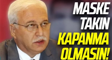 Bilim Kurulu üyesi Prof. Dr. Tevfik Özlü: Maske Takın Kapanma Olmasın!