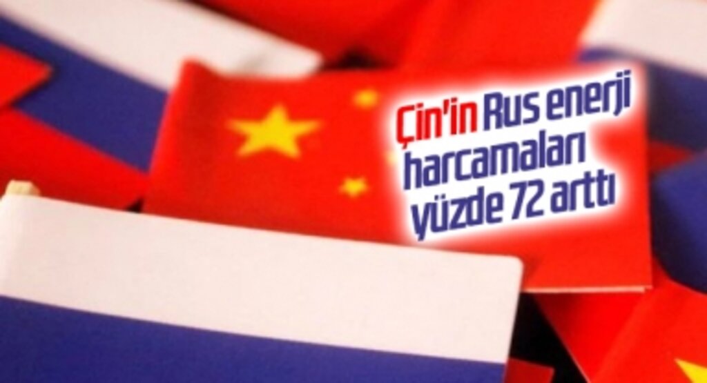 Çin'in Rus enerji harcamaları yüzde 72 arttı