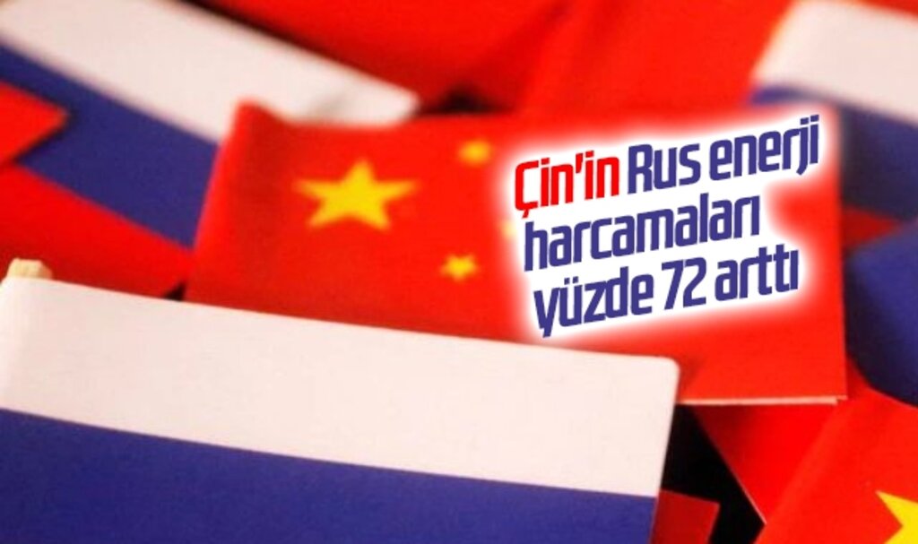 Çin'in Rus enerji harcamaları yüzde 72 arttı