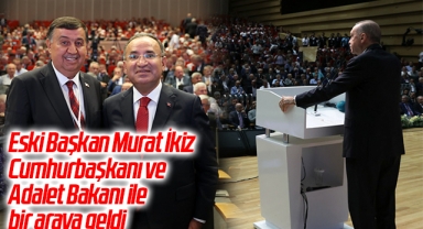 Eski Başkan Murat İkiz Cumhurbaşkanı ve Adalet Bakanı ile bir araya geldi