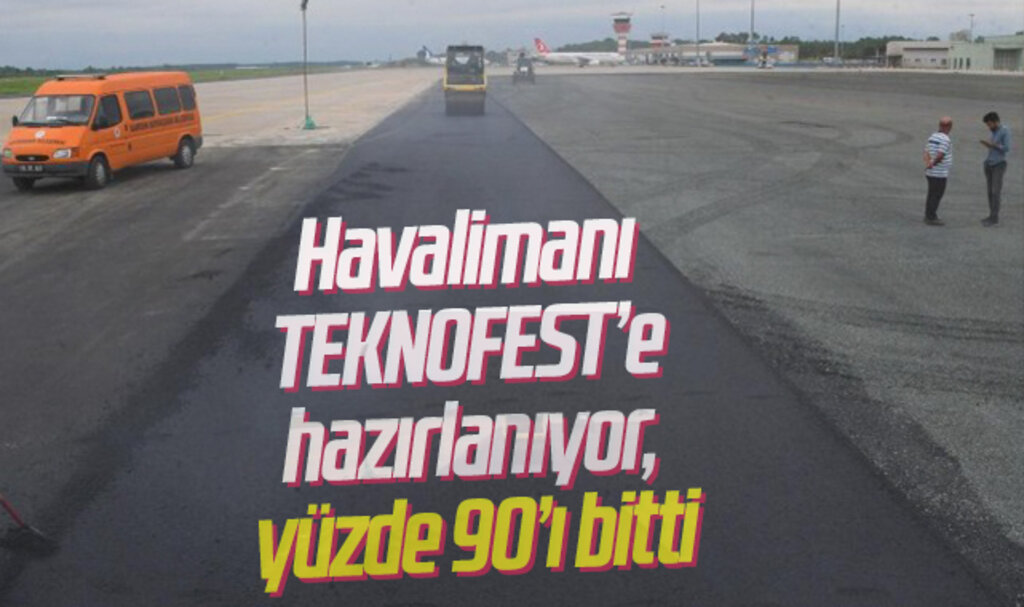 Havalimanı TEKNOFEST'e hazırlanıyor, yüzde 90'ı bitti