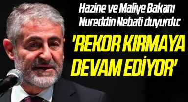 Hazine ve Maliye Bakanı Nureddin Nebati: İhracat Rekor Kırmaya Devam Ediyor