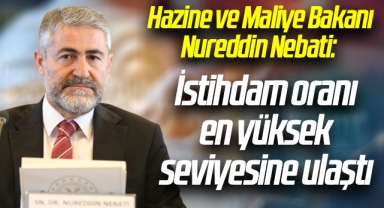 Hazine ve Maliye Bakanı Nureddin Nebati: İstihdam oranı en yüksek seviyesine ulaştı