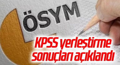 KPSS yerleştirme sonuçları açıklandı