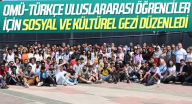 OMÜ-TÜRKÇE Uluslararası Öğrenciler için Sosyal ve Kültürel Gezi Düzenledi