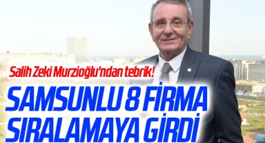 Samsunlu 8 Firma İSO İkinci 500'de! Samsun TSO Başkanı Murzioğlu'ndan Tebrik