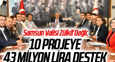 Samsun Valisi Zülkif Dağlı:10 projeye 43 milyon lira destek