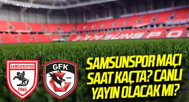 Samsunspor - Gaziantep FK Maçı Hangi Gün? Saat Kaçta? Canlı Yayın Olacak Mı?