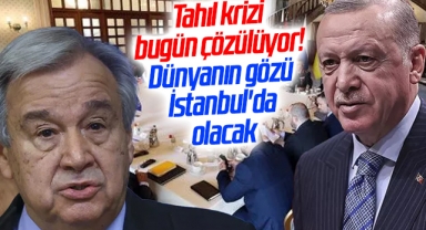 Tahıl krizi bugün çözülüyor! Dünyanın gözü İstanbul'da olacak