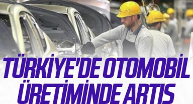 Türkiye'de Otomobil Üretiminde Artış