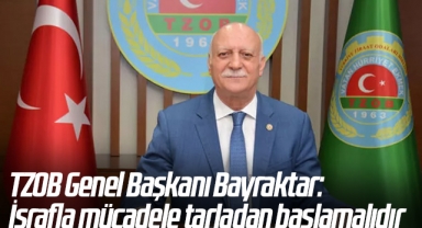 TZOB Genel Başkanı Bayraktar: “İsrafla mücadele tarladan başlamalıdır”