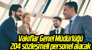 Vakıflar Genel Müdürlüğü 204 sözleşmeli personel alacak