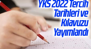 YKS 2022 Tercih Tarihleri ve Kılavuzu Yayımlandı