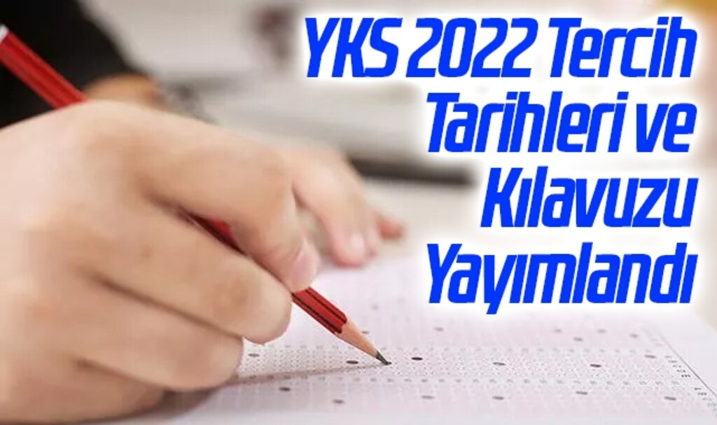 YKS 2022 Tercih Tarihleri ve Kılavuzu Yayımlandı