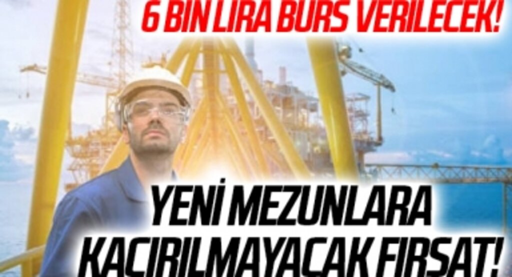 6 bin lira burs verilecek! Yeni mezunlara kaçırılmayacak fırsat!