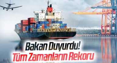 Bakan Duyurdu! Tüm Zamanların Rekoru