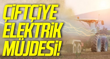Bakan Kirişci'den çiftçilere elektrik müjdesi