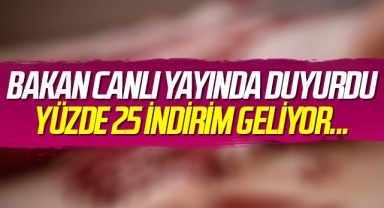 Bakan Canlı Yayında Duyurdu! Yüzde 25 İndirim Geliyor