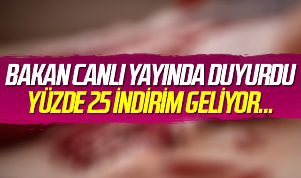 Bakan Canlı Yayında Duyurdu! Yüzde 25 İndirim Geliyor