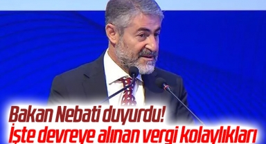 Bakan Nebati duyurdu! İşte devreye alınan vergi kolaylıkları