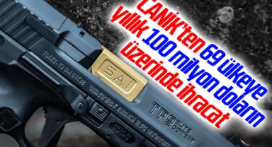 CANİK’ten 69 ülkeye yıllık 100 milyon doların üzerinde ihracat