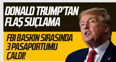 Evi basılan Donald Trump: “FBI 3 pasaportumu çaldı