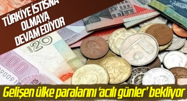 Gelişen ülke paralarını ‘acılı günler’ bekliyor