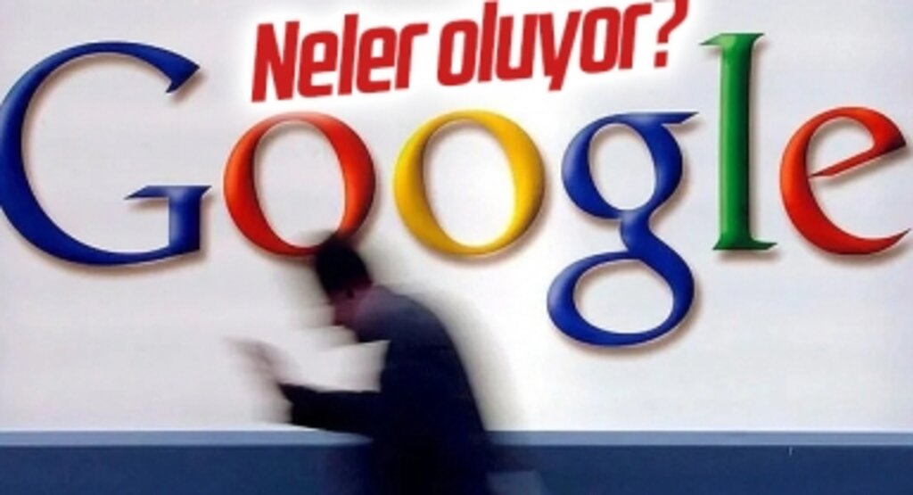 Google'da neler oluyor? Açıklama geldi