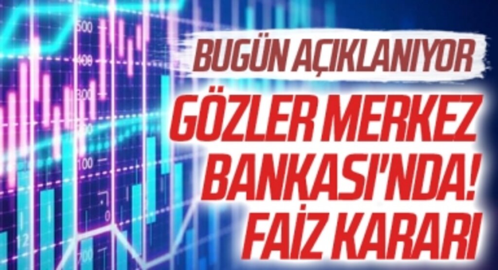 Gözler Merkez Bankası'nda! Faiz kararı bugün açıklanıyor